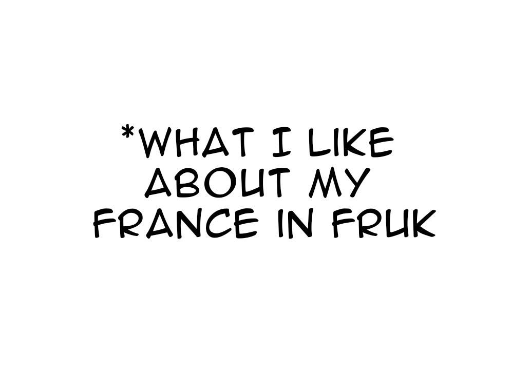 Hetalia - Dj Oneshots By Mijiokane - Vol.1 Chapter 6: What I Like About My France In Fruk