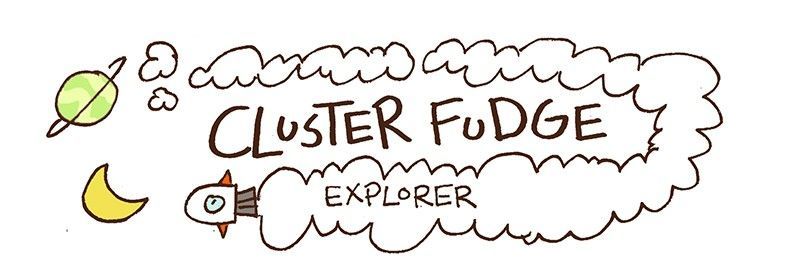 Cluster Fudge - Chapter 47 : Explorer