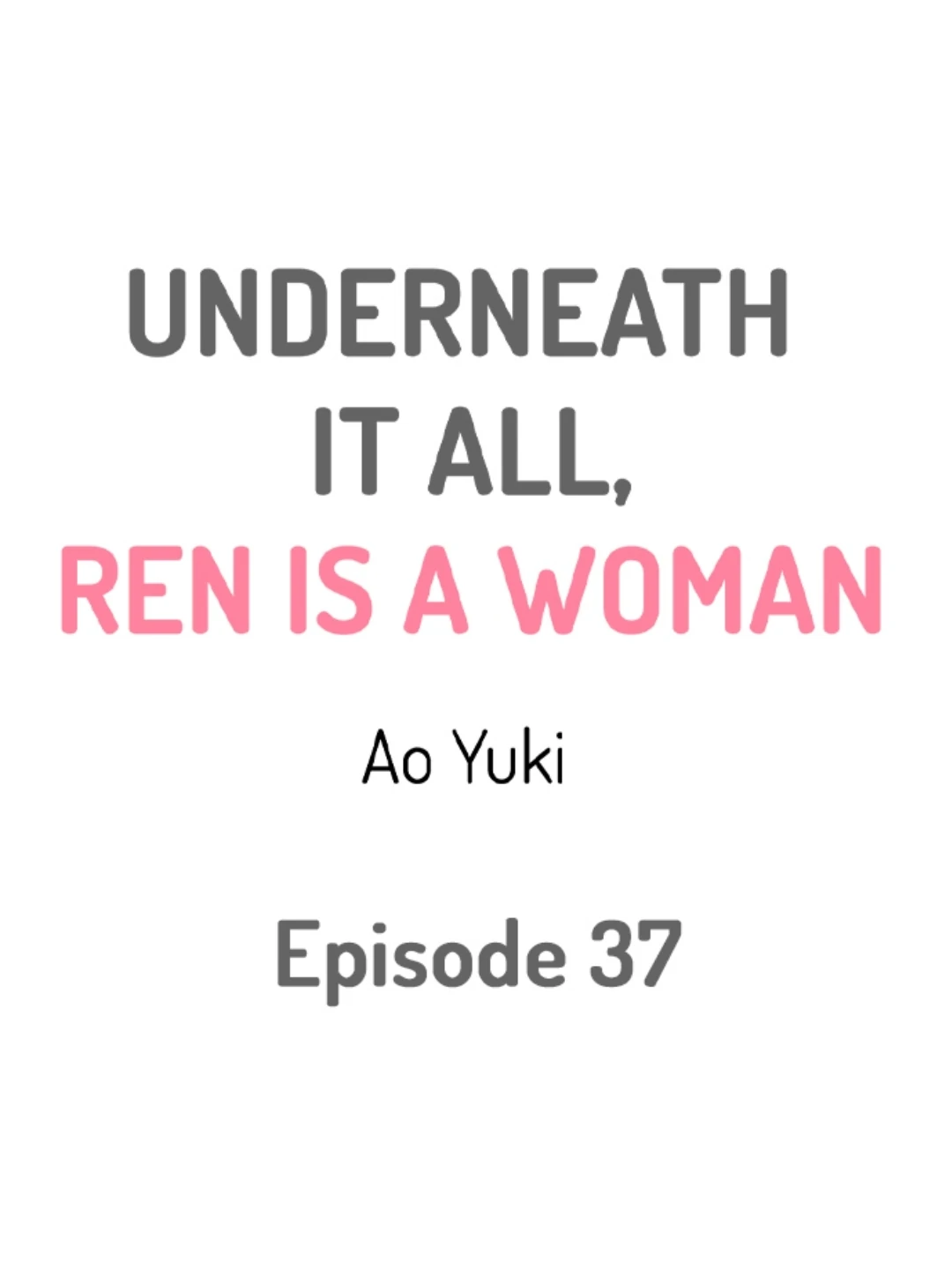 Underneath It All, Ren Is a Woman - Chapter 37