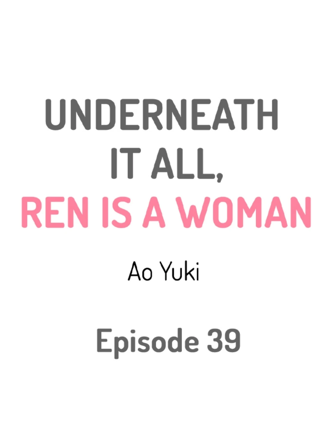 Underneath It All, Ren Is a Woman - Chapter 39