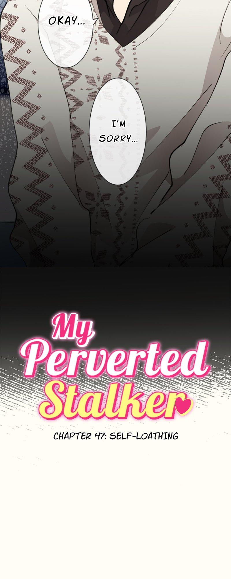 My Perverted Stalker - Chapter 47 : Self-Loathing