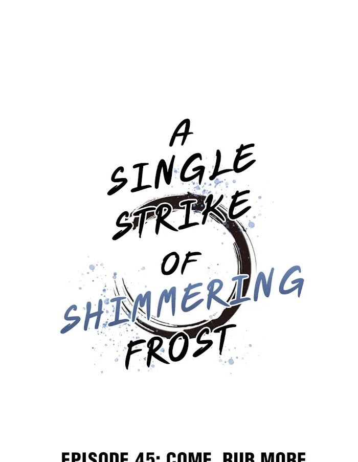 A Single Strike Of Shimmering Frost - Chapter 45 : Come, Rub More