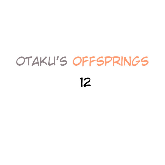 Otaku's Offspring - Chapter 12