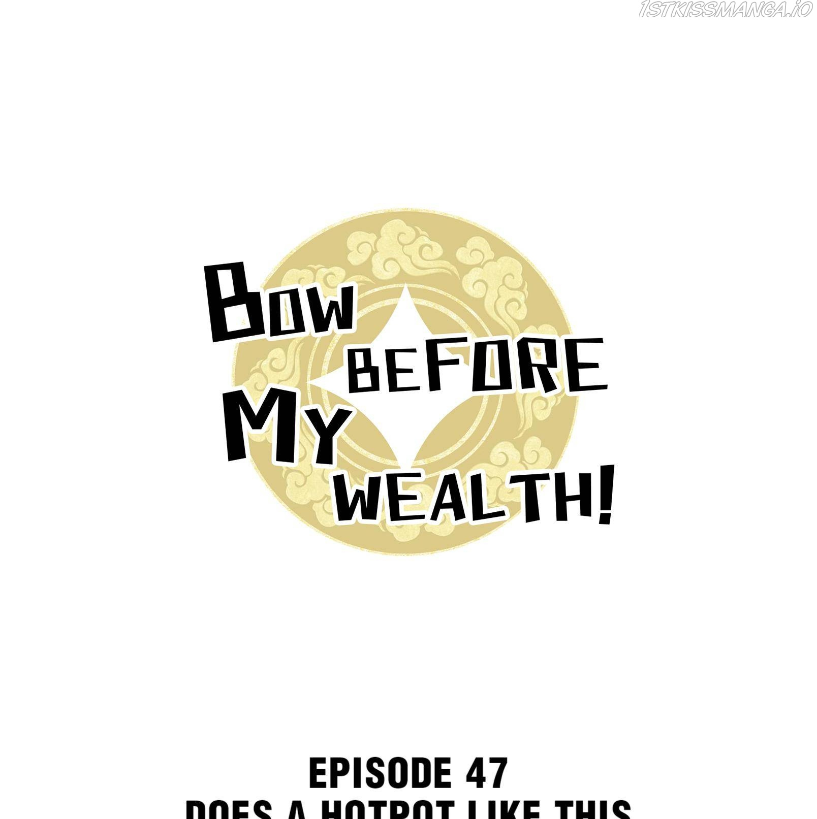 Bow Before My Wealth! - Chapter 47