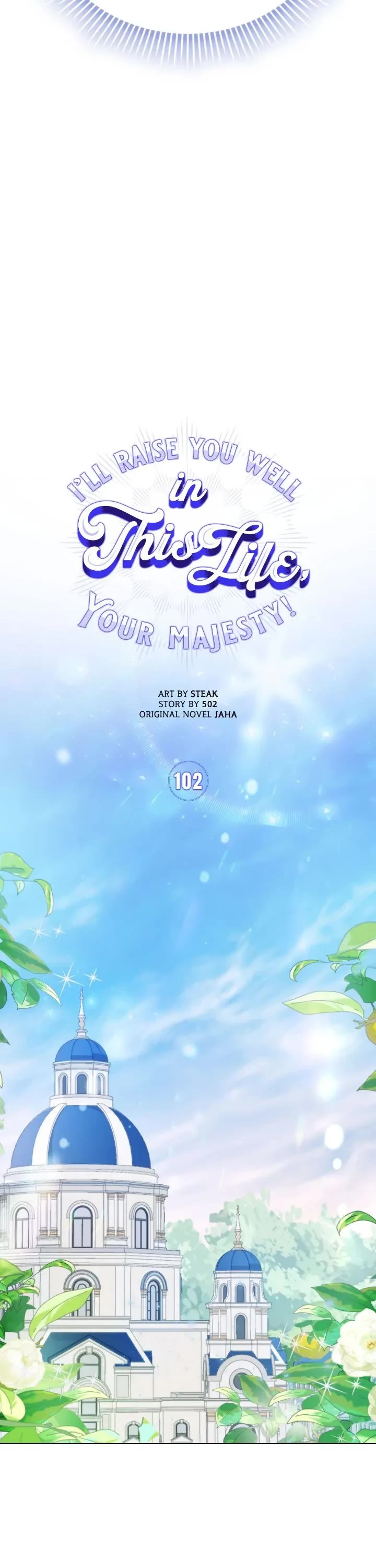 I'll Raise You Well In This Life, Your Majesty! - Chapter 102