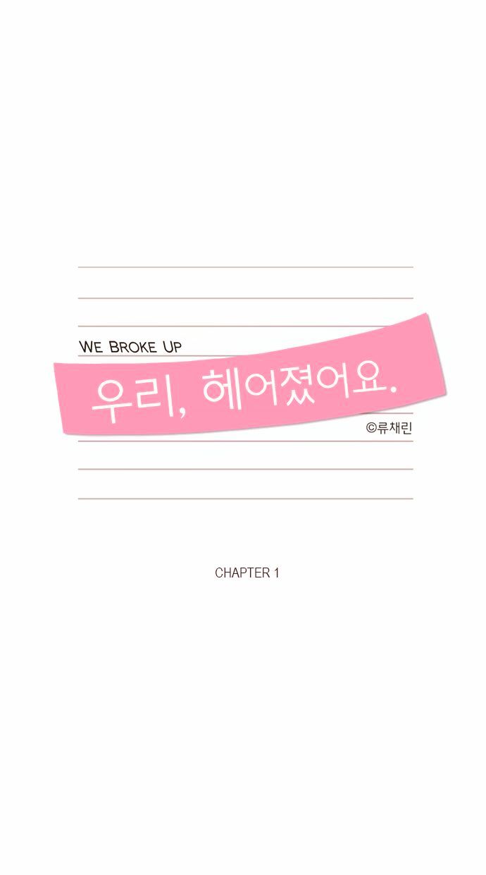 We Broke Up - Chapter 1