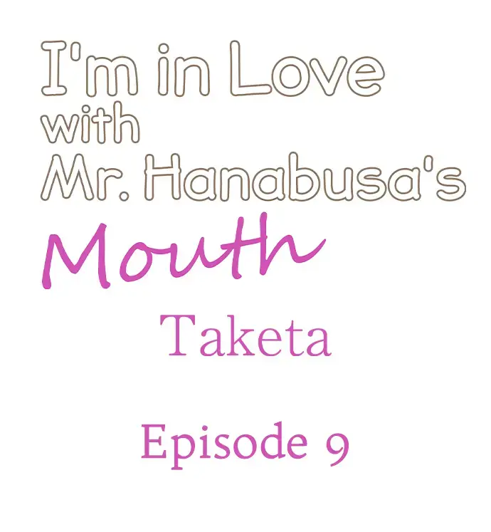 I'm In Love With Mr. Hanabusa's Mouth - Chapter 9