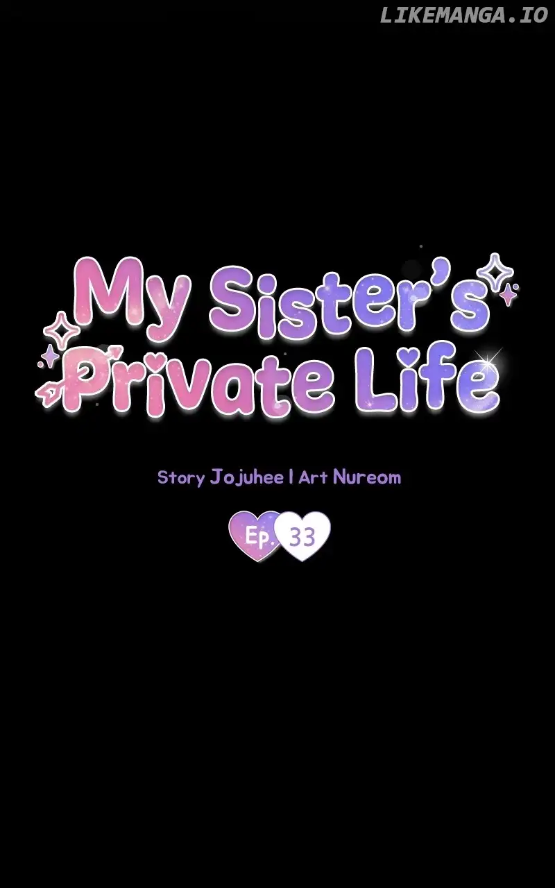 My Sister’s Private Life - Chapter 33