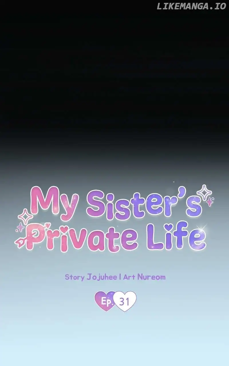 My Sister’s Private Life - Chapter 31