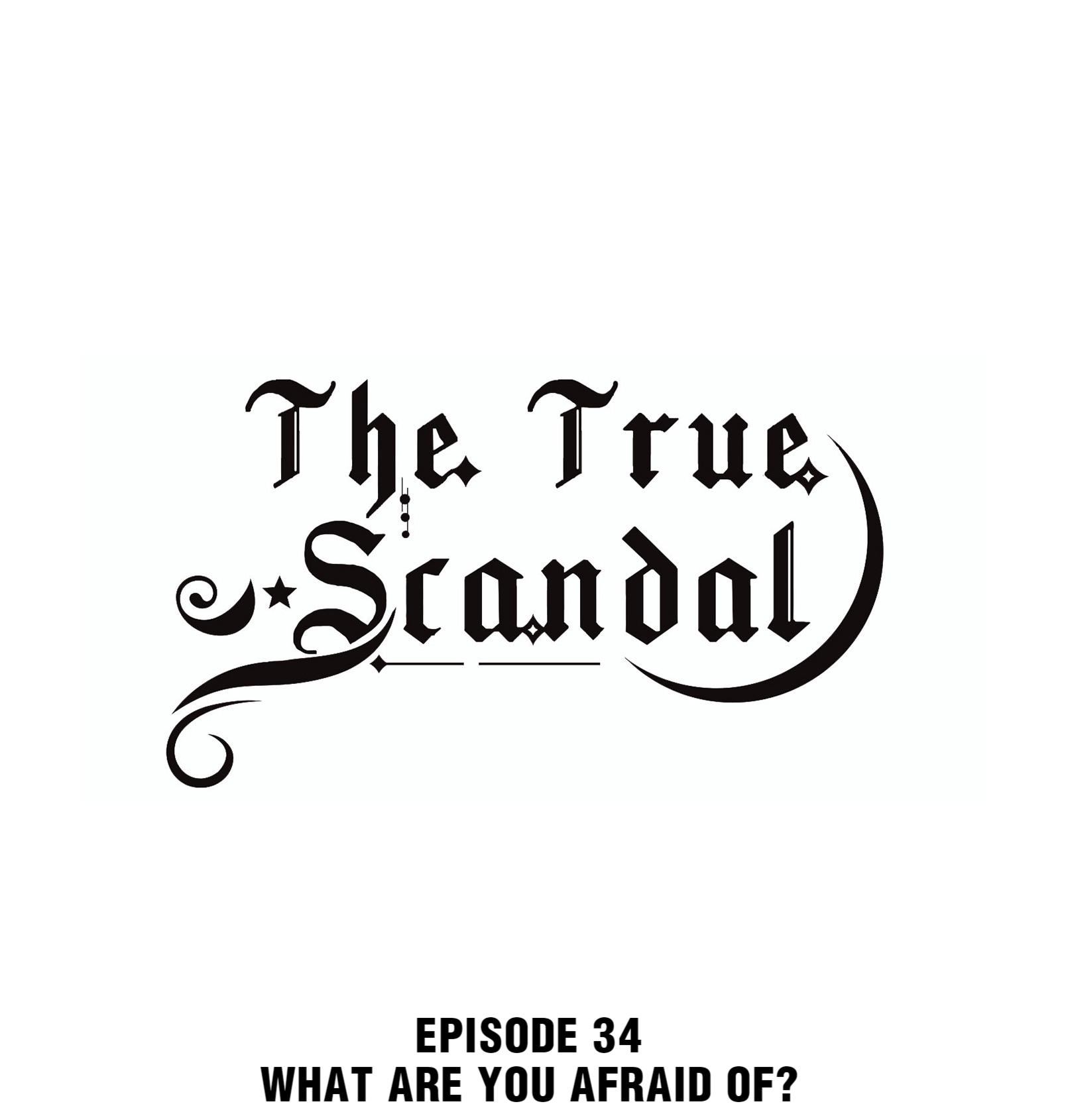 The True Scandal - Chapter 34: What Are You Afraid Of?