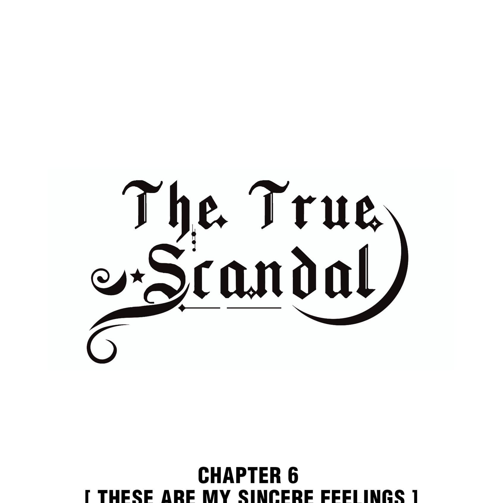 The True Scandal - Chapter 6.1: These Are My Sincere Feelings