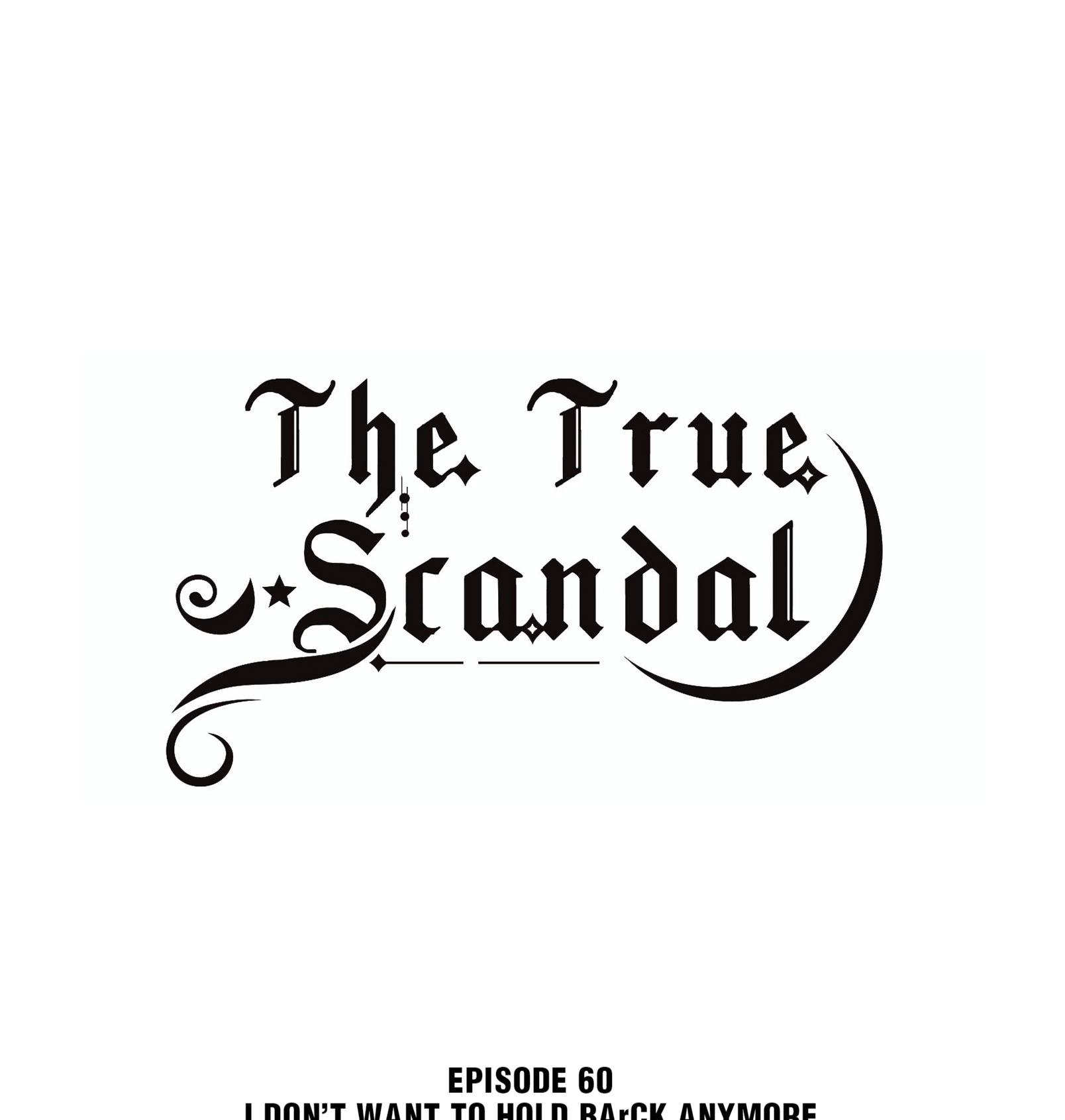 The True Scandal - Chapter 60: I Don’t Want To Hold Back Anymore