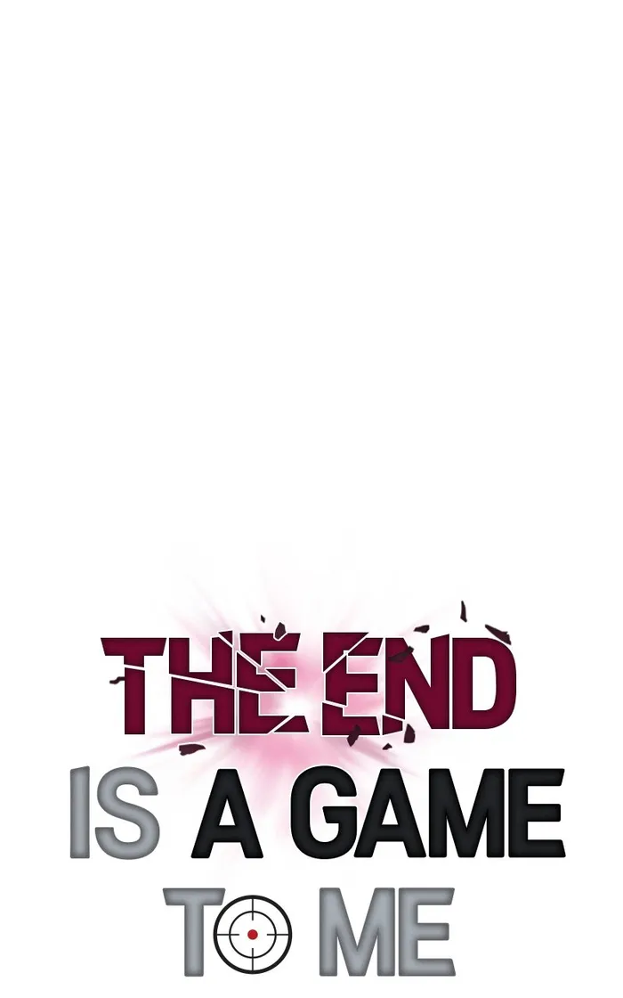 The End Is A Game To Me - Chapter 40