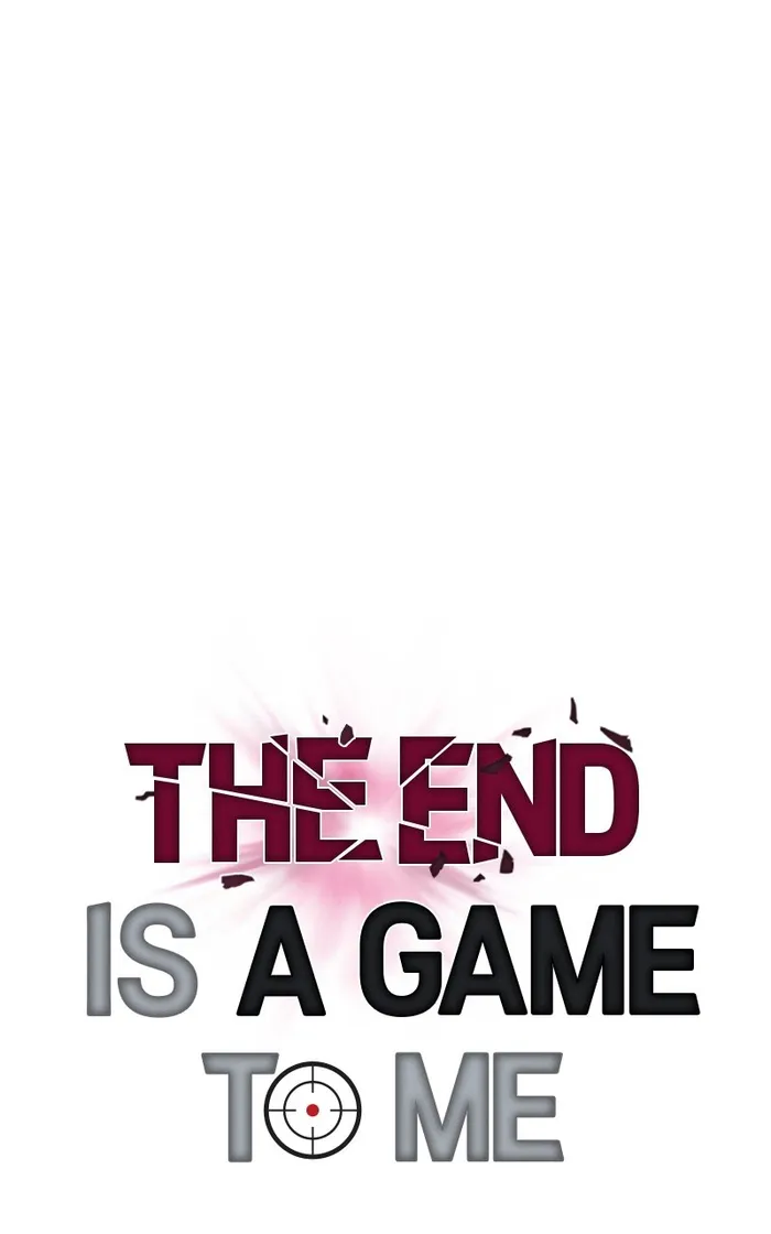 The End Is A Game To Me - Chapter 39