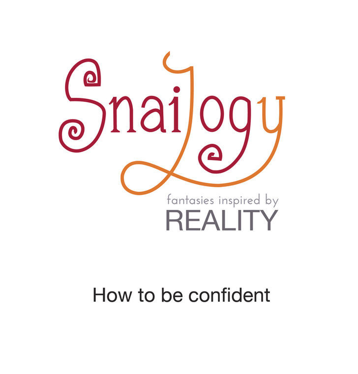 Snailogy - Chapter 7 : How To Be Confident