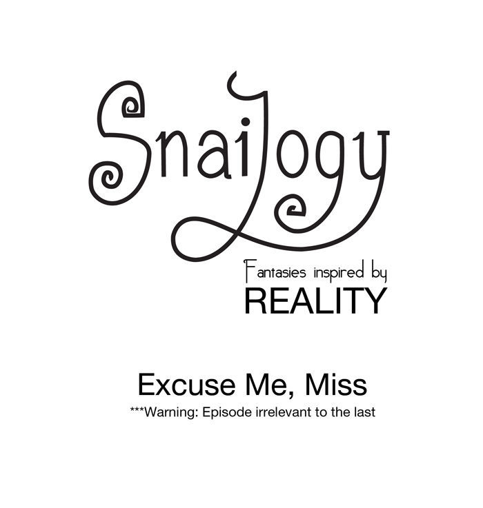 Snailogy - Chapter 5 : Excuse Me, Miss