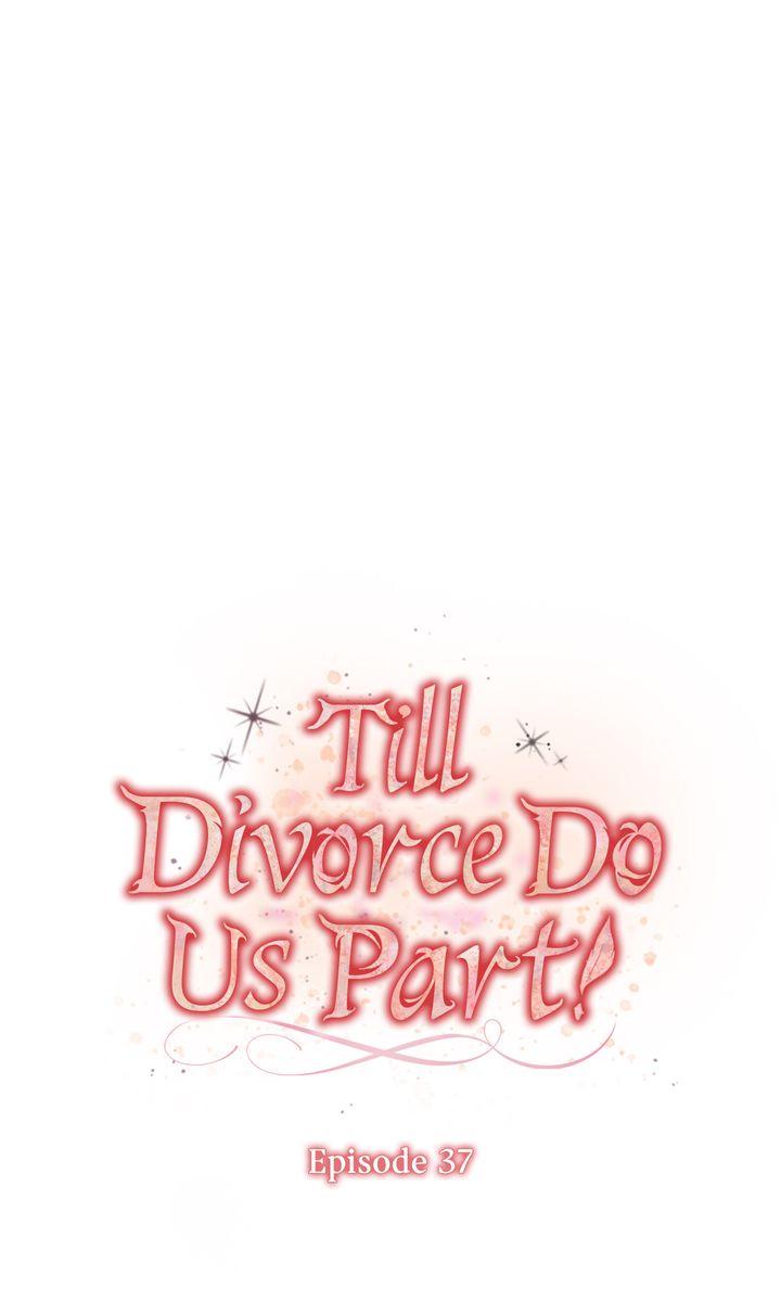 Till Divorce Do Us Part! - Chapter 37