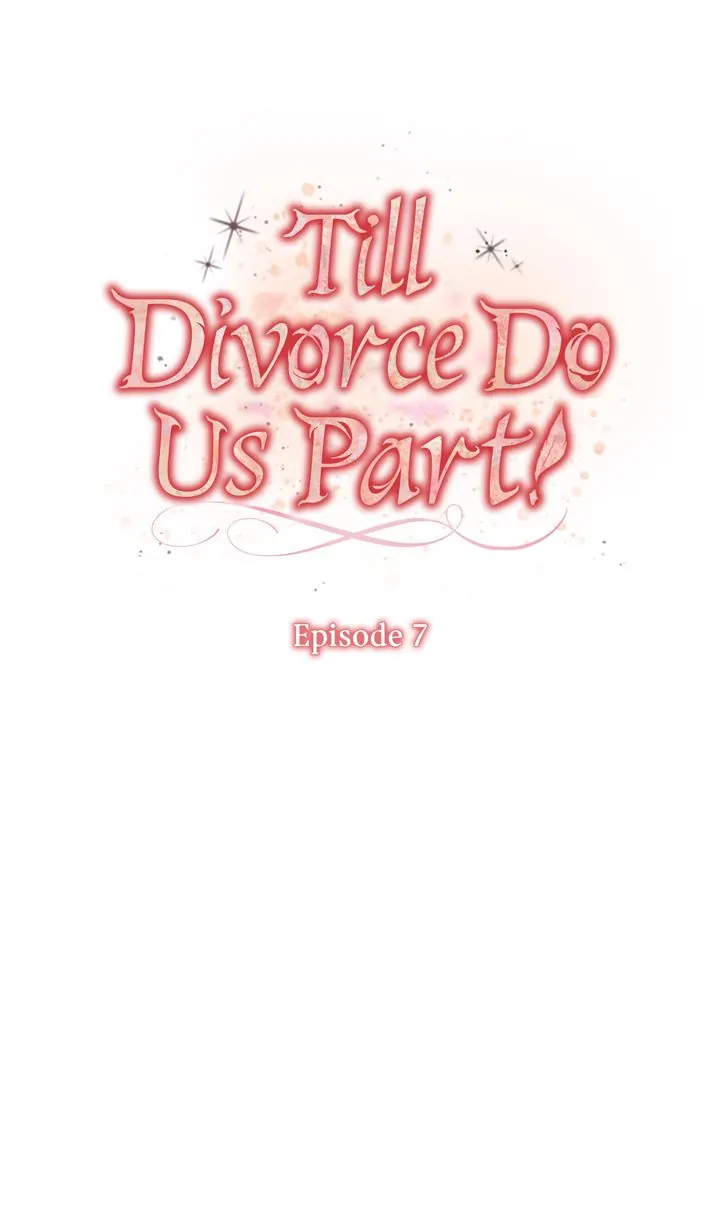 Till Divorce Do Us Part! - Chapter 7