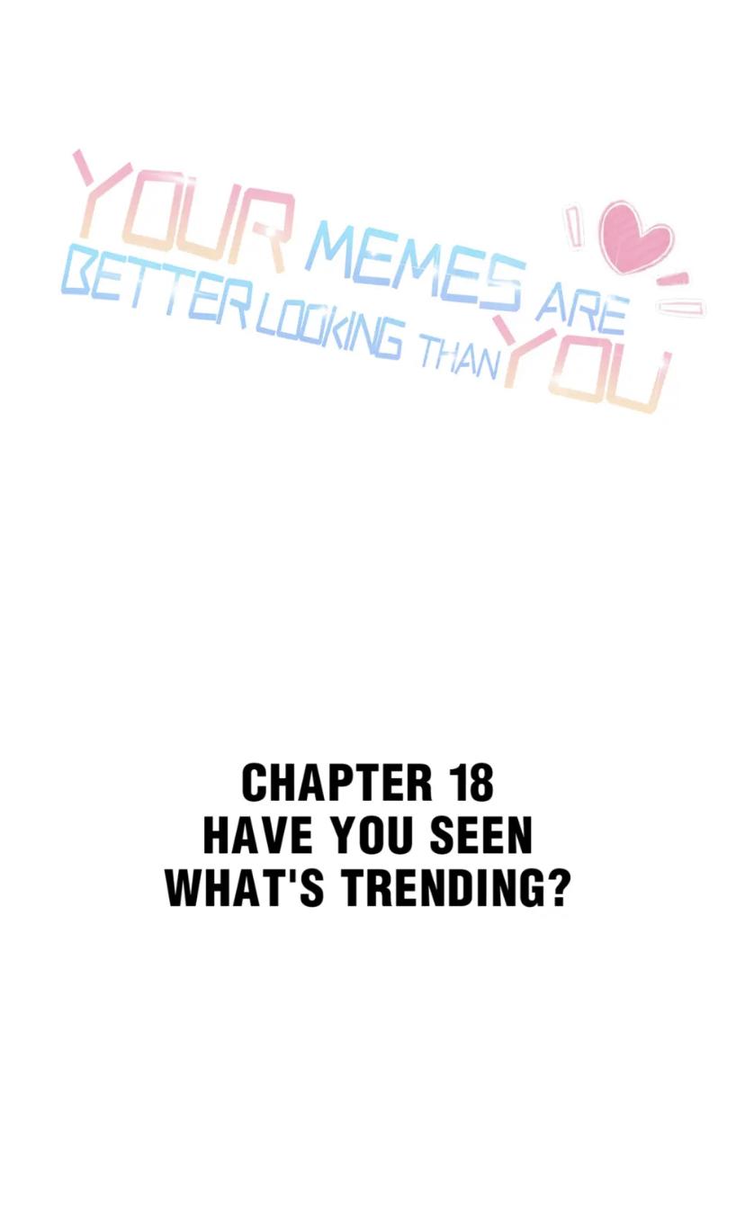 Your Memes Are Better Looking Than You - Chapter 18