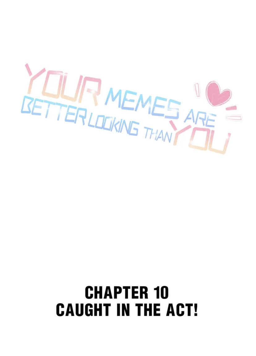 Your Memes Are Better Looking Than You - Chapter 10