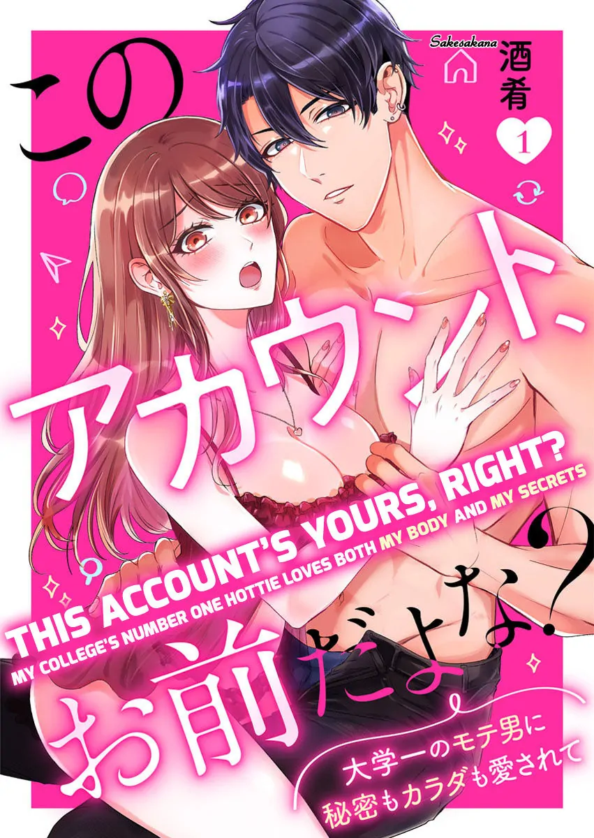 Kono Account, Omae Da Yo Na? - Daigaku Ichi No Moteo Ni Himitsu Mo Karada Mo Aisarete - Chapter 1