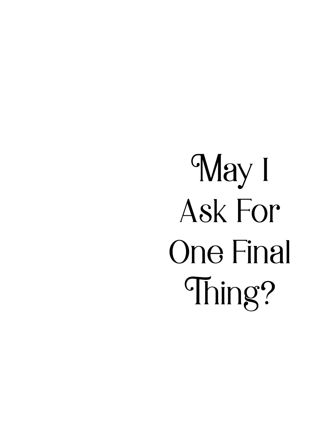 May I Ask For One Final Thing? - Chapter 17.5