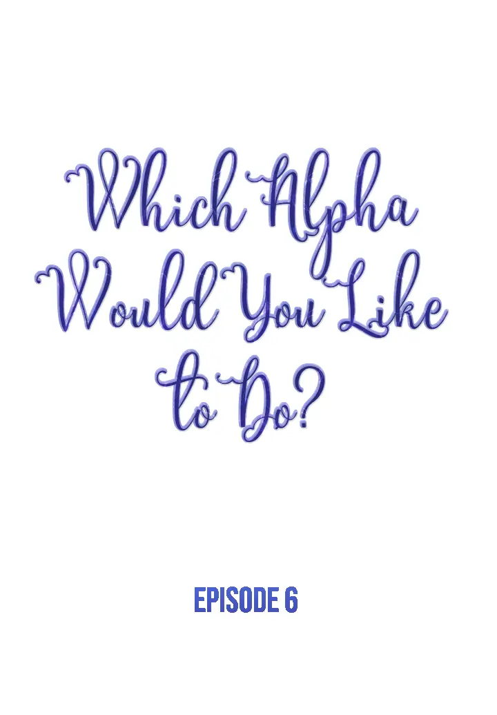 Which Alpha Do You Want? - Chapter 6