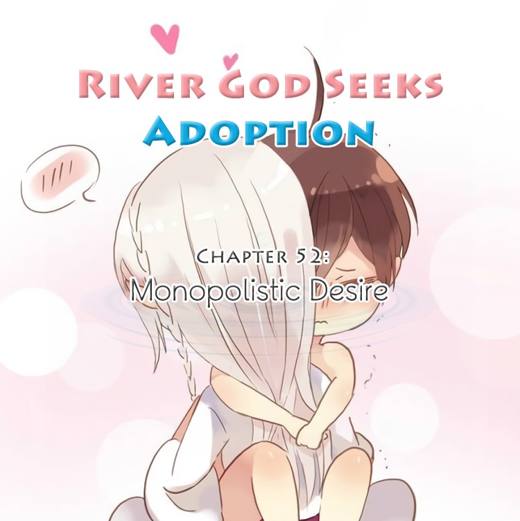 River God Seeks Adoption - Chapter 52: Get Your Stinky Paws Off Him, You Damn Dirty...