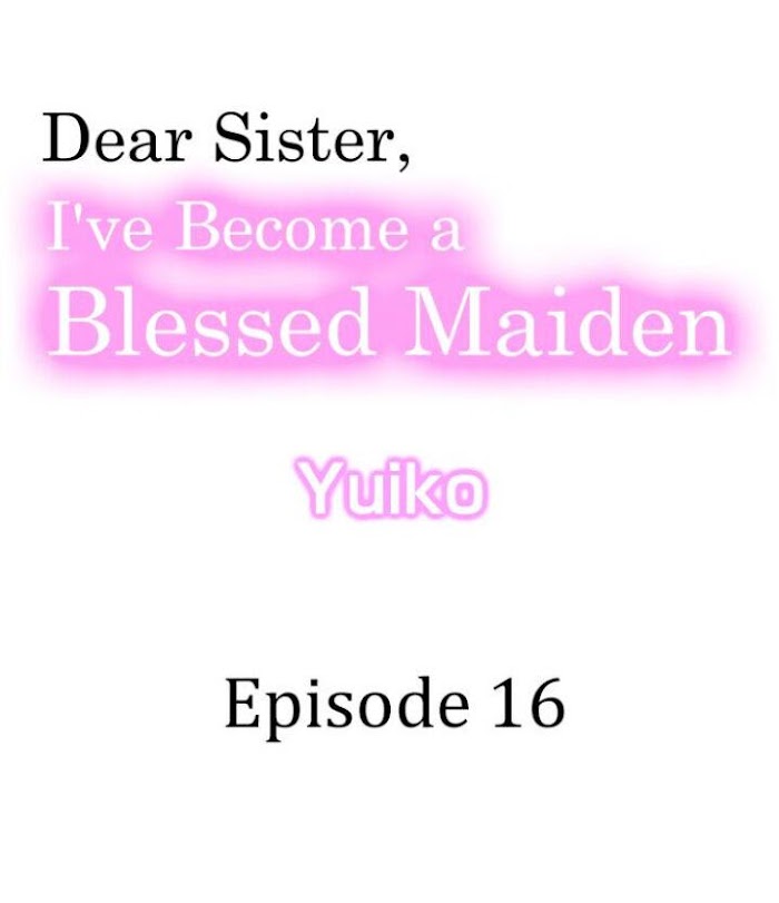 Dear Sister, I've Become A Blessed Maiden - Chapter 16