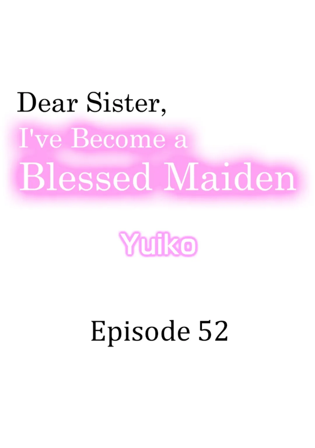 Dear Sister, I've Become A Blessed Maiden - Chapter 52