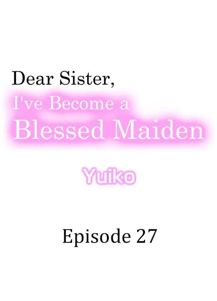 Dear Sister, I've Become A Blessed Maiden - Chapter 27