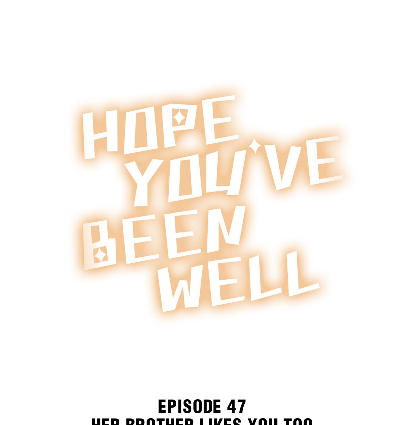 Hope You’ve Been Well - Chapter 47: Her Brother Likes You Too