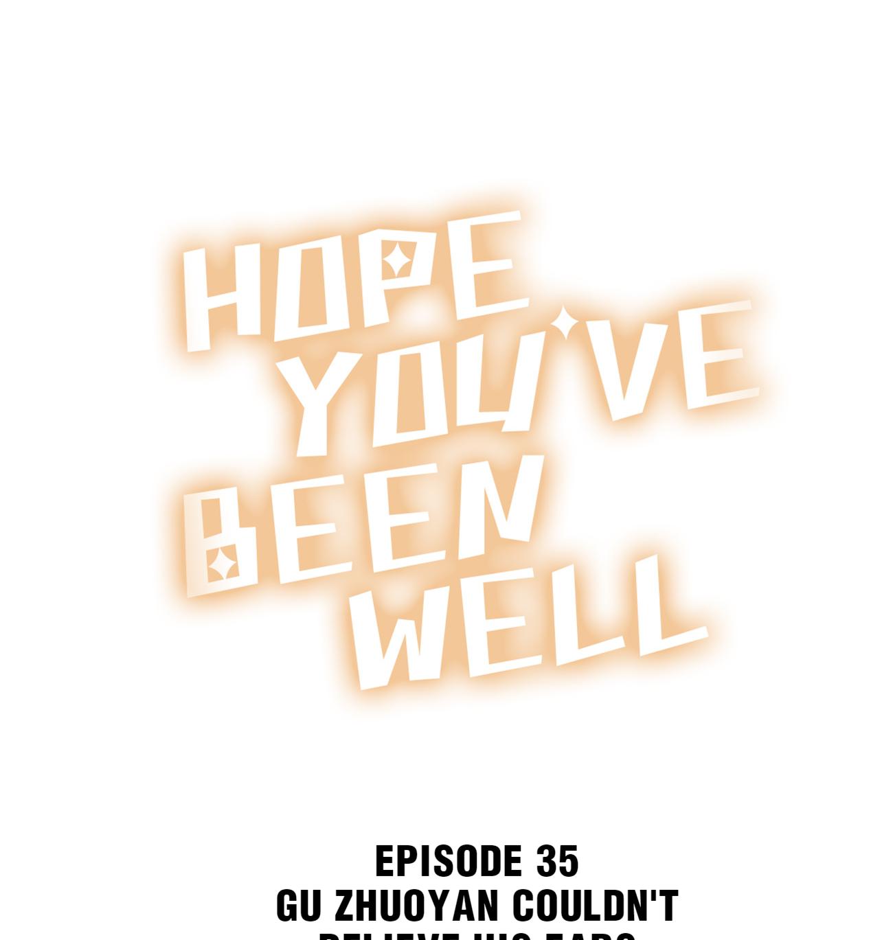 Hope You’ve Been Well - Chapter 35: Gu Zhuoyan Couldn't Believe His Ears