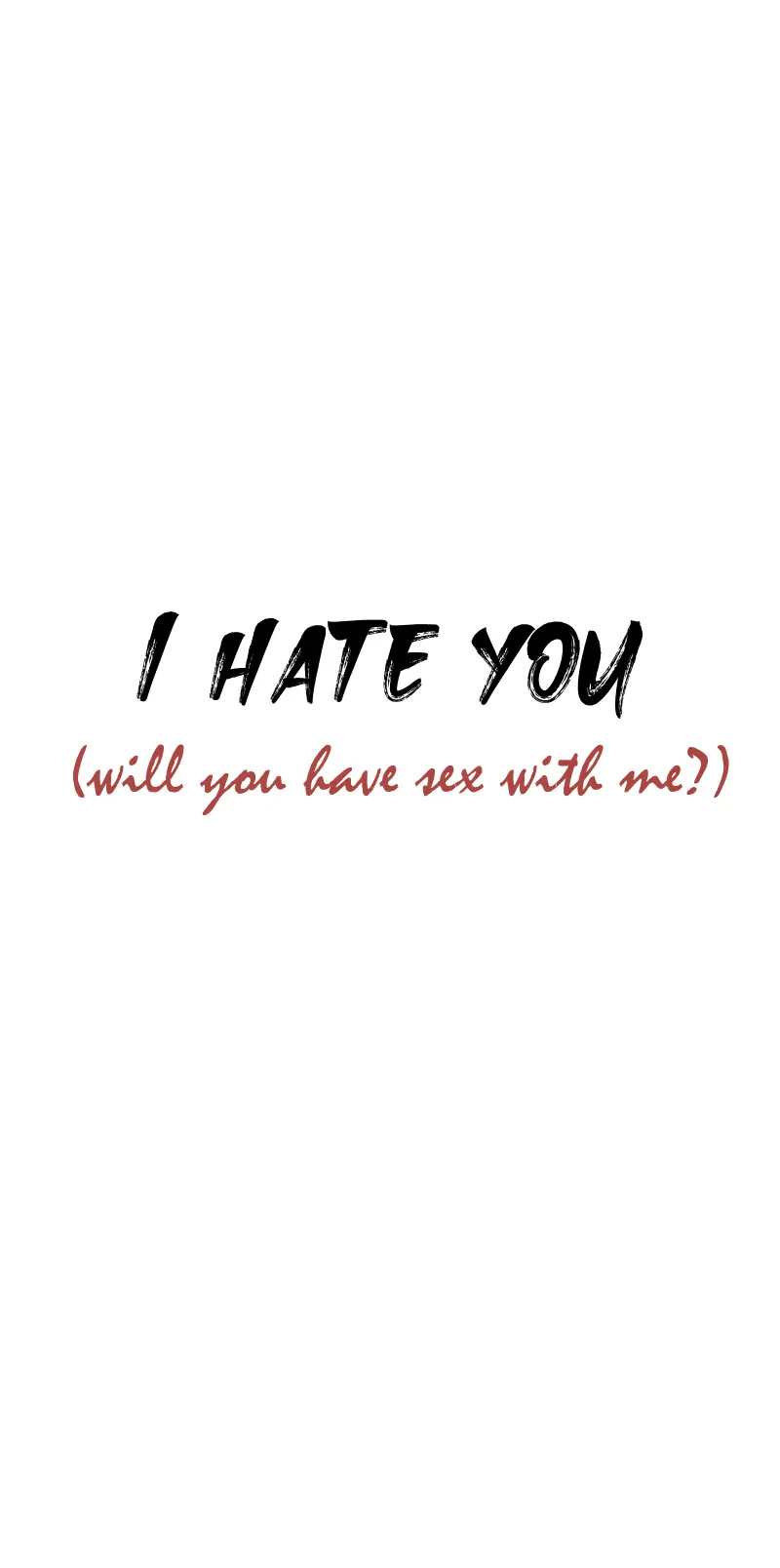 I Hate You, Will You Have Sex With Me? - Chapter 13