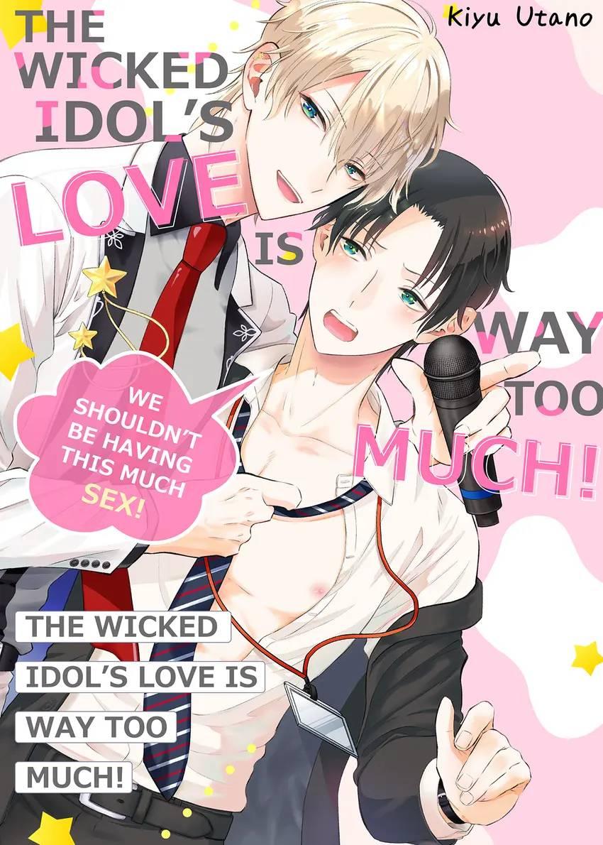 The Wicked Idol’s Love Is Way Too Much! -We Shouldn’t Be Having This Much Sex! - Chapter 9