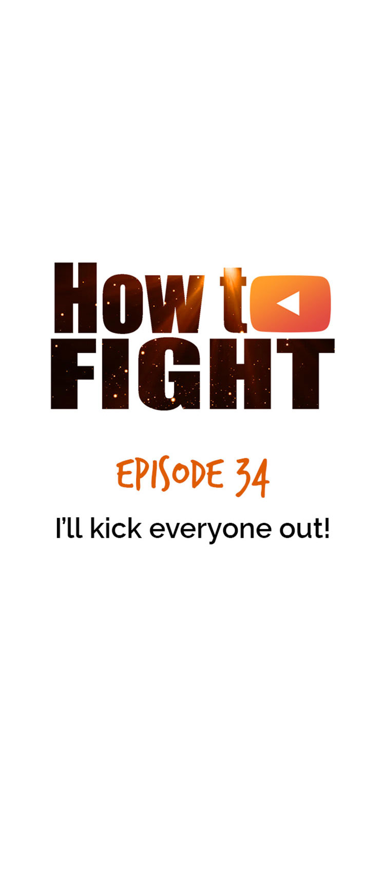 How To Fight - Chapter 34: I'll Kick Everyone Out!