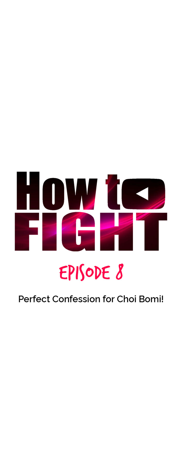 How To Fight - Chapter 8: Perfect Confession For Choi Bomi!