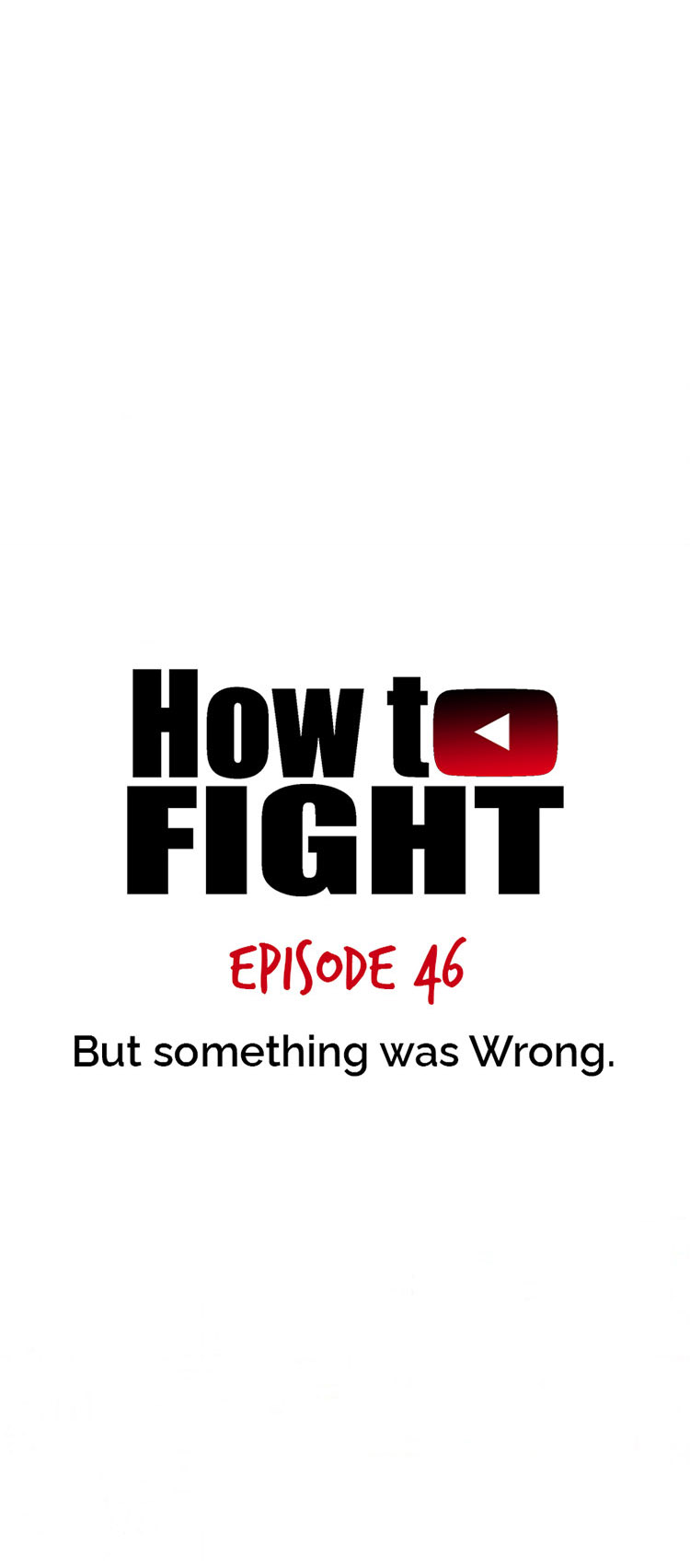 How To Fight - Chapter 46: But Something Was Wrong...