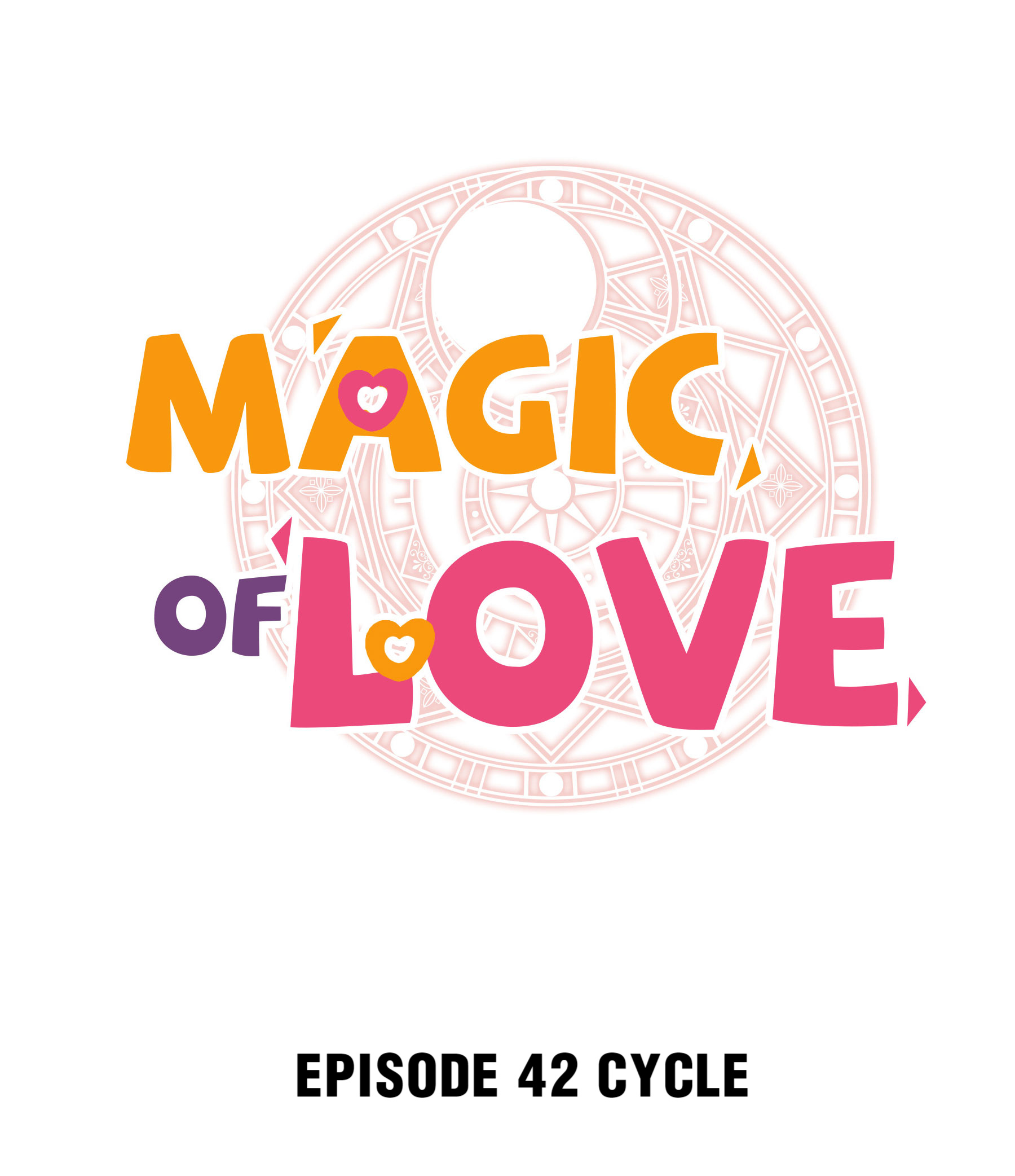 Magic Of Love - Chapter 42: Cycle