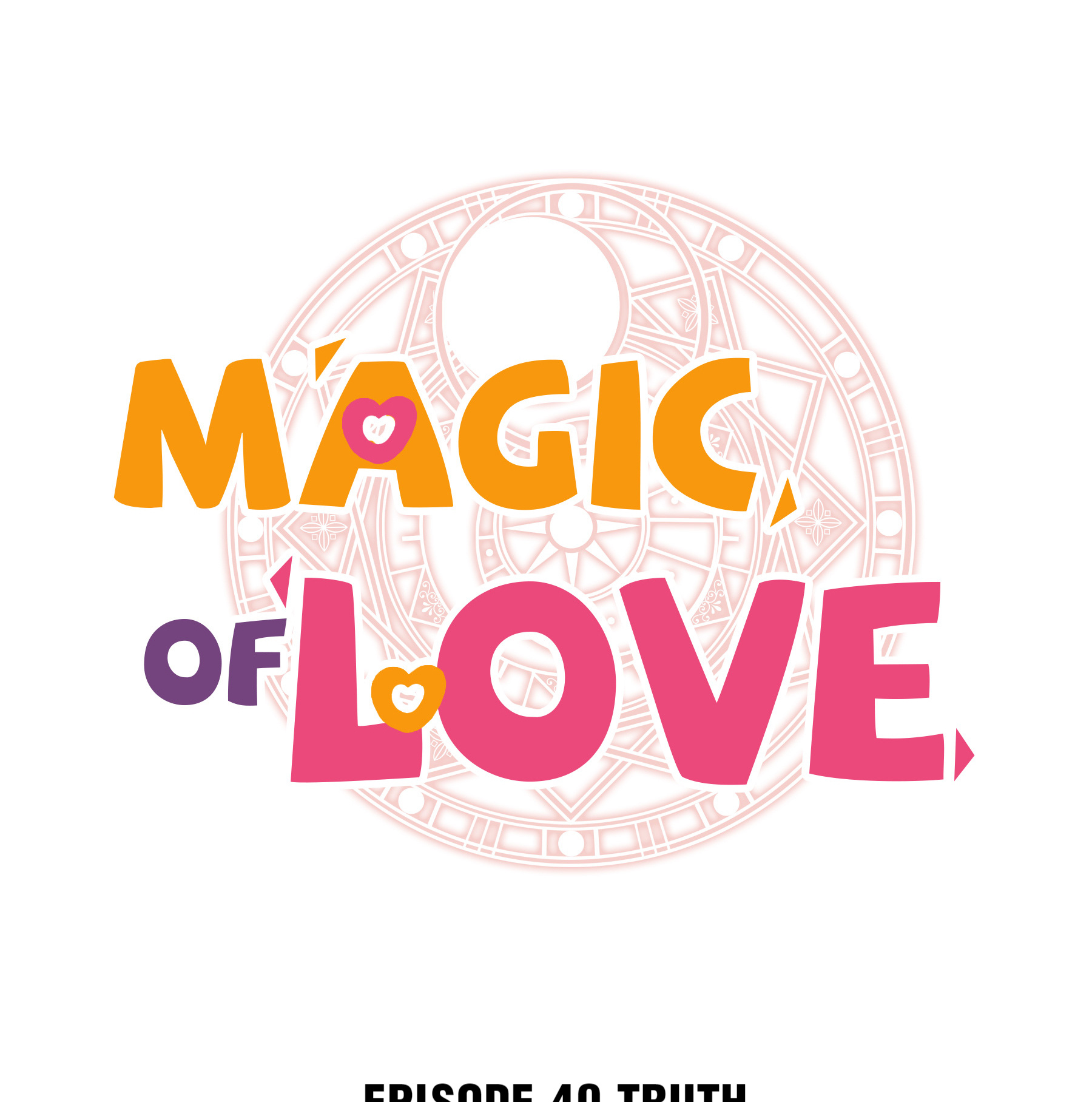 Magic Of Love - Chapter 40: Truth