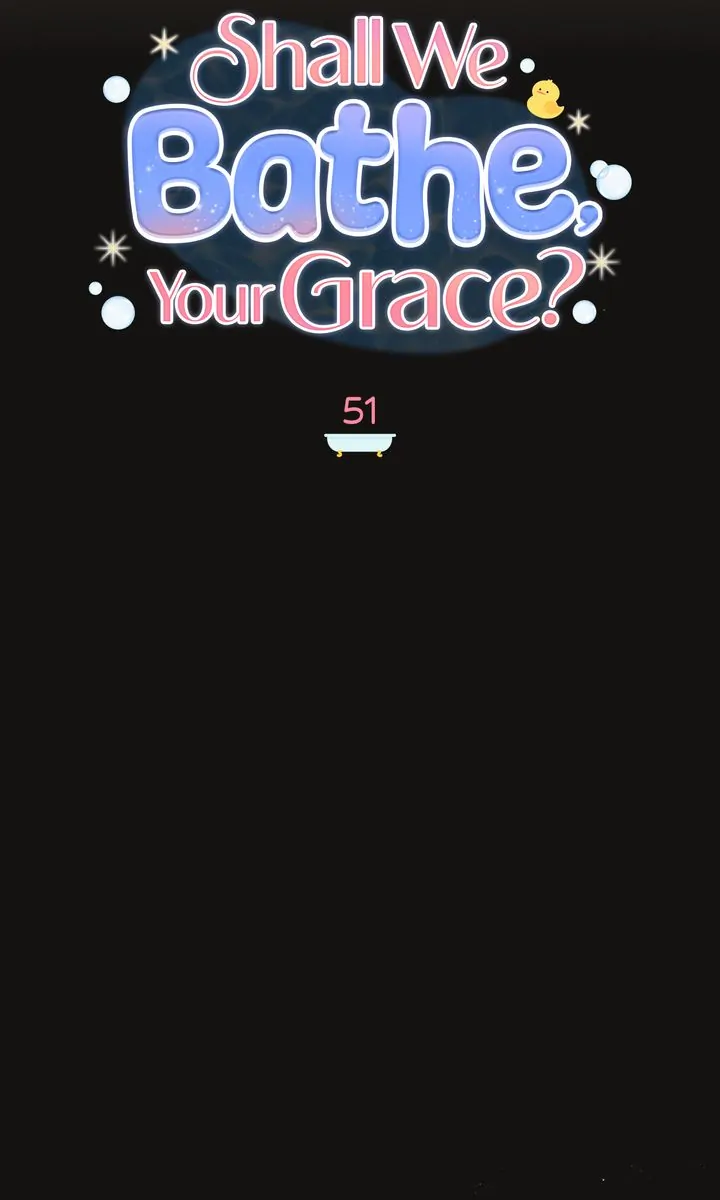 Shall We Bathe, Your Grace? - Chapter 51