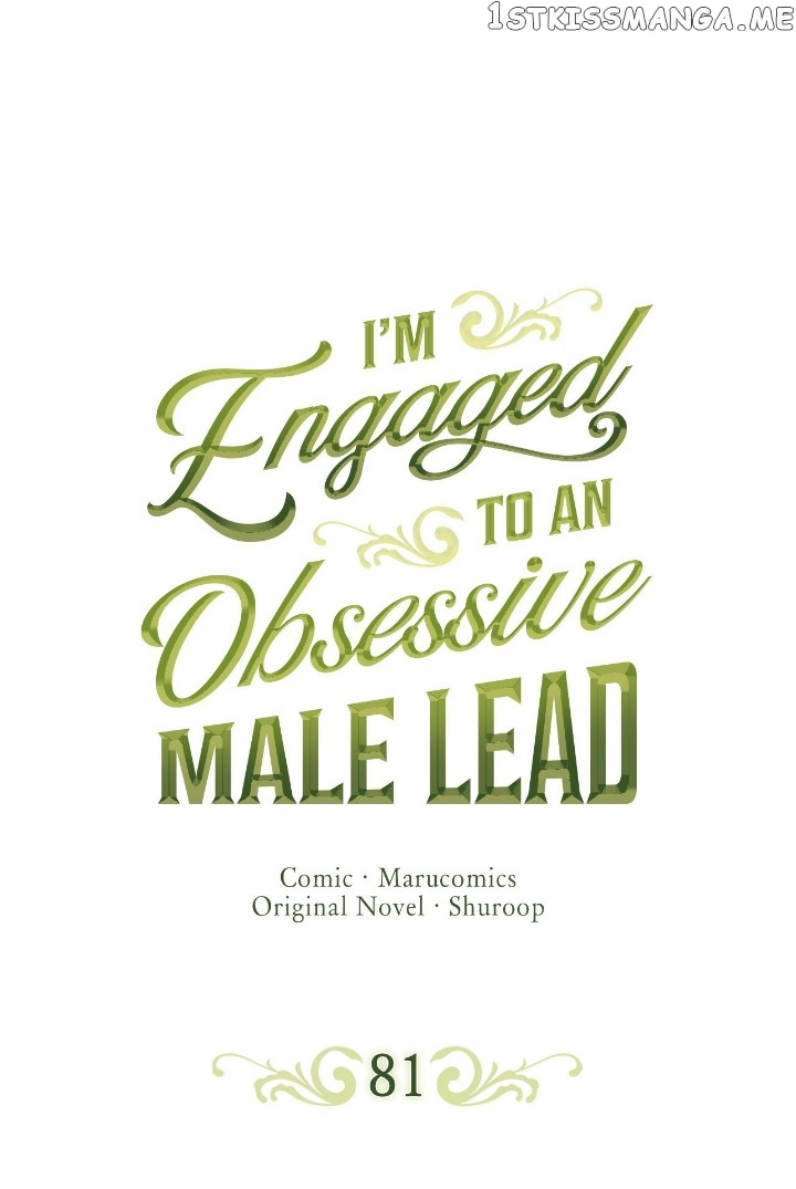 I’m Engaged To An Obsessive Male Lead - Chapter 81