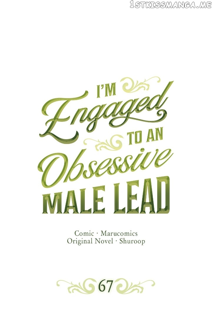 I’m Engaged To An Obsessive Male Lead - Chapter 67