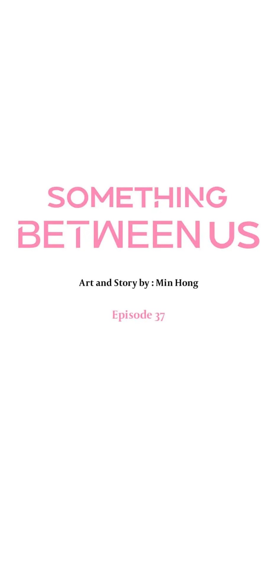 Something Between Us - Chapter 37