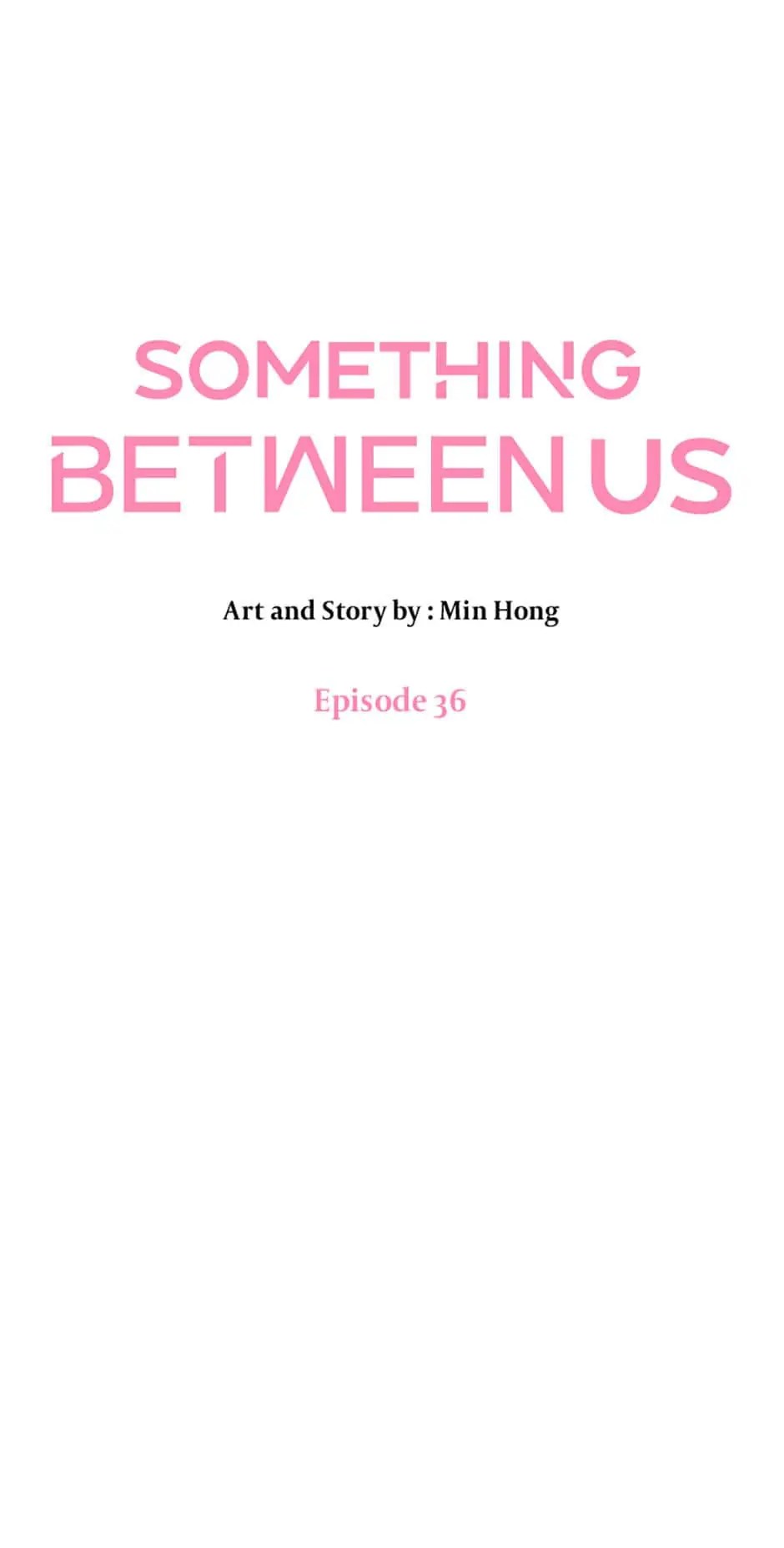 Something Between Us - Chapter 36