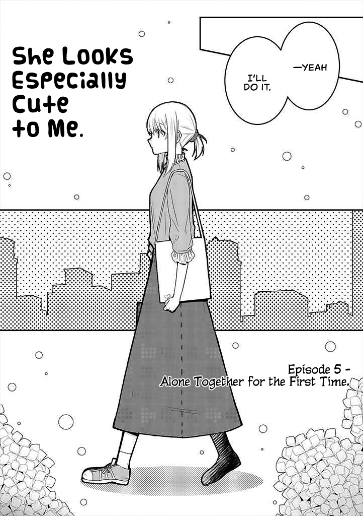 I Can See That She's Especially Cute. - Chapter 5: Alone Together For The First Time.