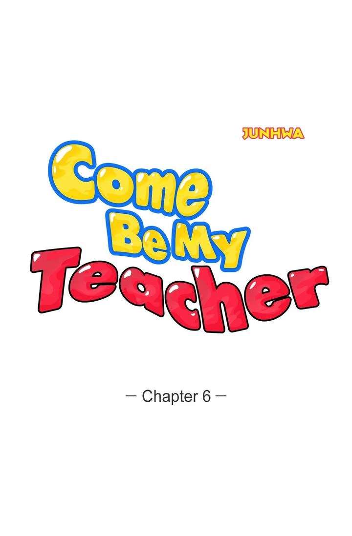 Come Be My Teacher - Chapter 6