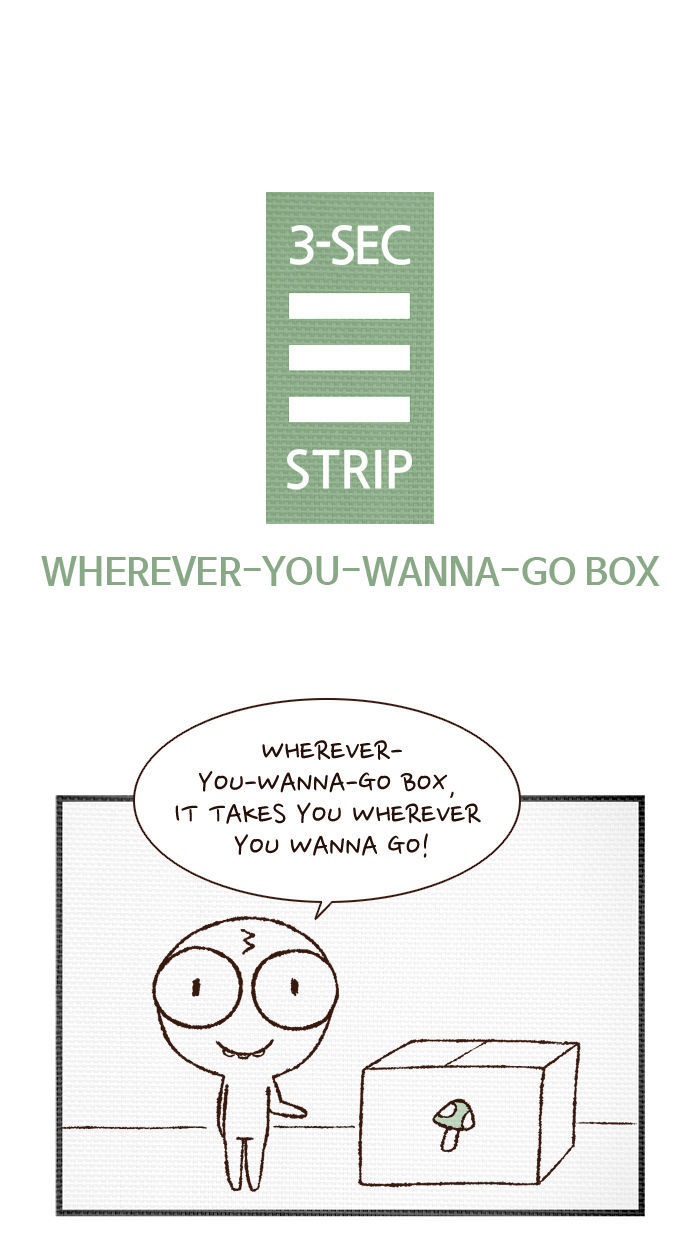 3-Second Strip - Chapter 300 : Wherever-You-Wanna-Go Box