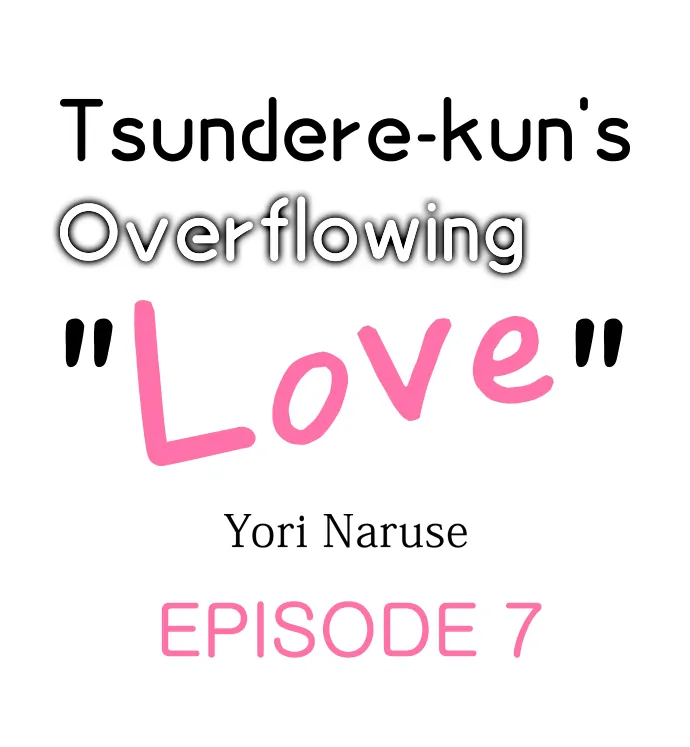 Tsundere-Kun's Overflowing "Love" - Chapter 7