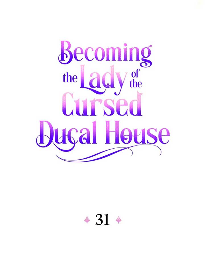 Becoming The Lady Of The Cursed Ducal House - Chapter 31